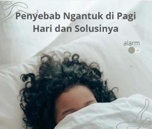 Penyebab Ngantuk di Pagi Hari dan Solusinya